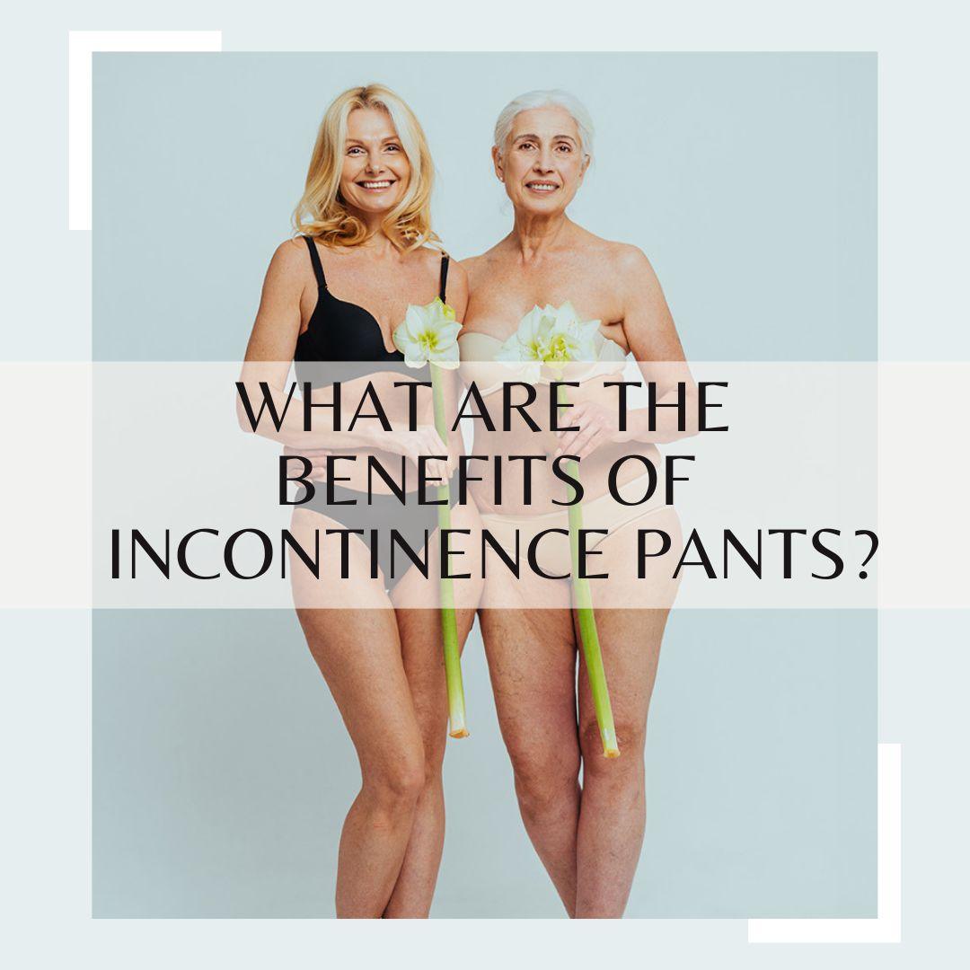 What are the benefits of incontinence pants?