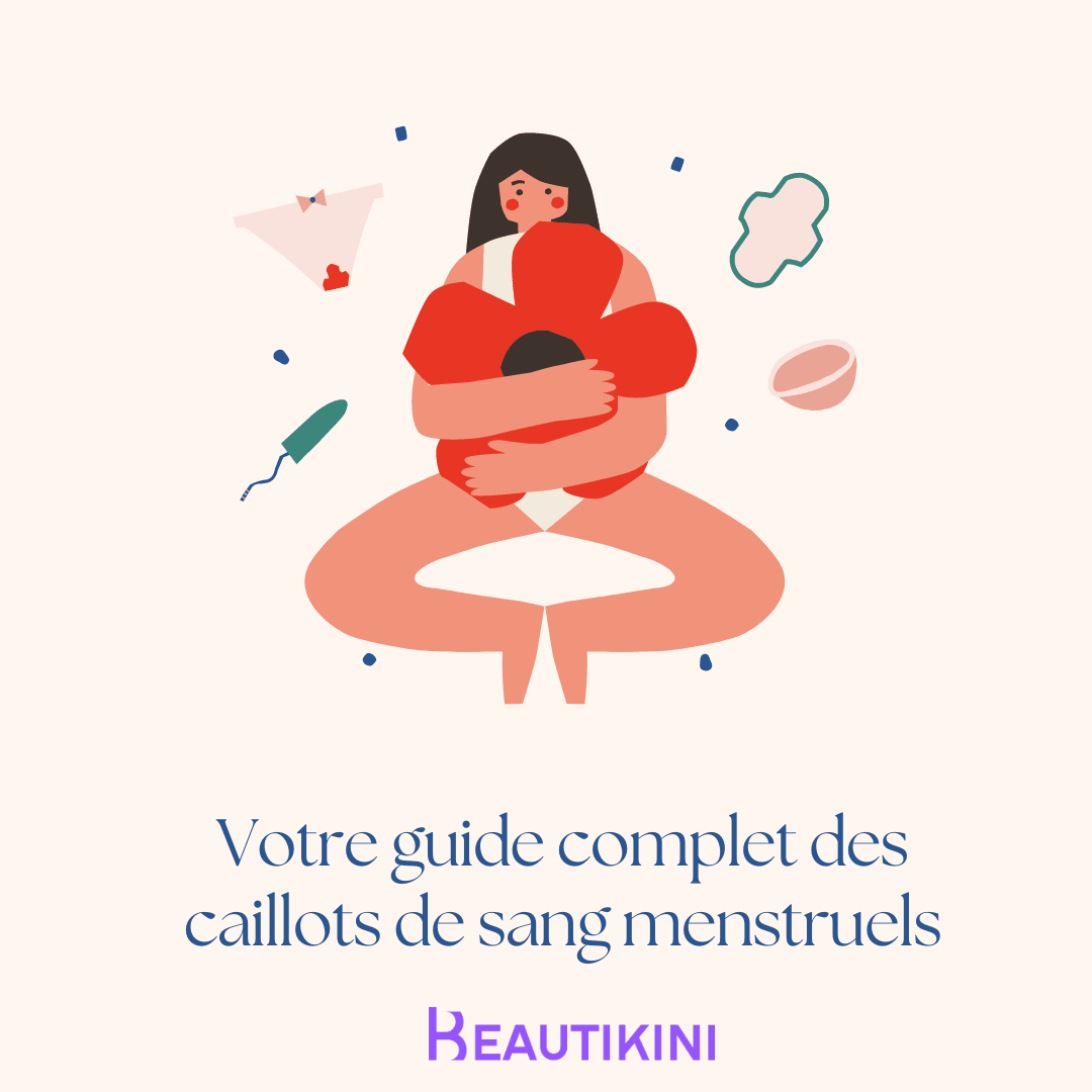 Votre guide complet des caillots de sang menstruels