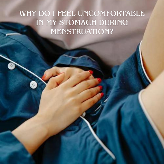 Why Do I Feel Uncomfortable in My Stomach During Menstruation?