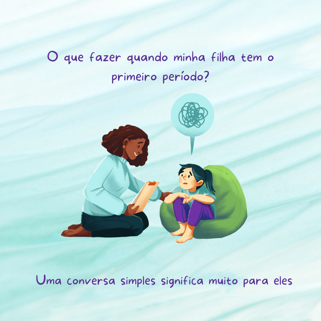 O que fazer quando minha filha tem o primeiro período?