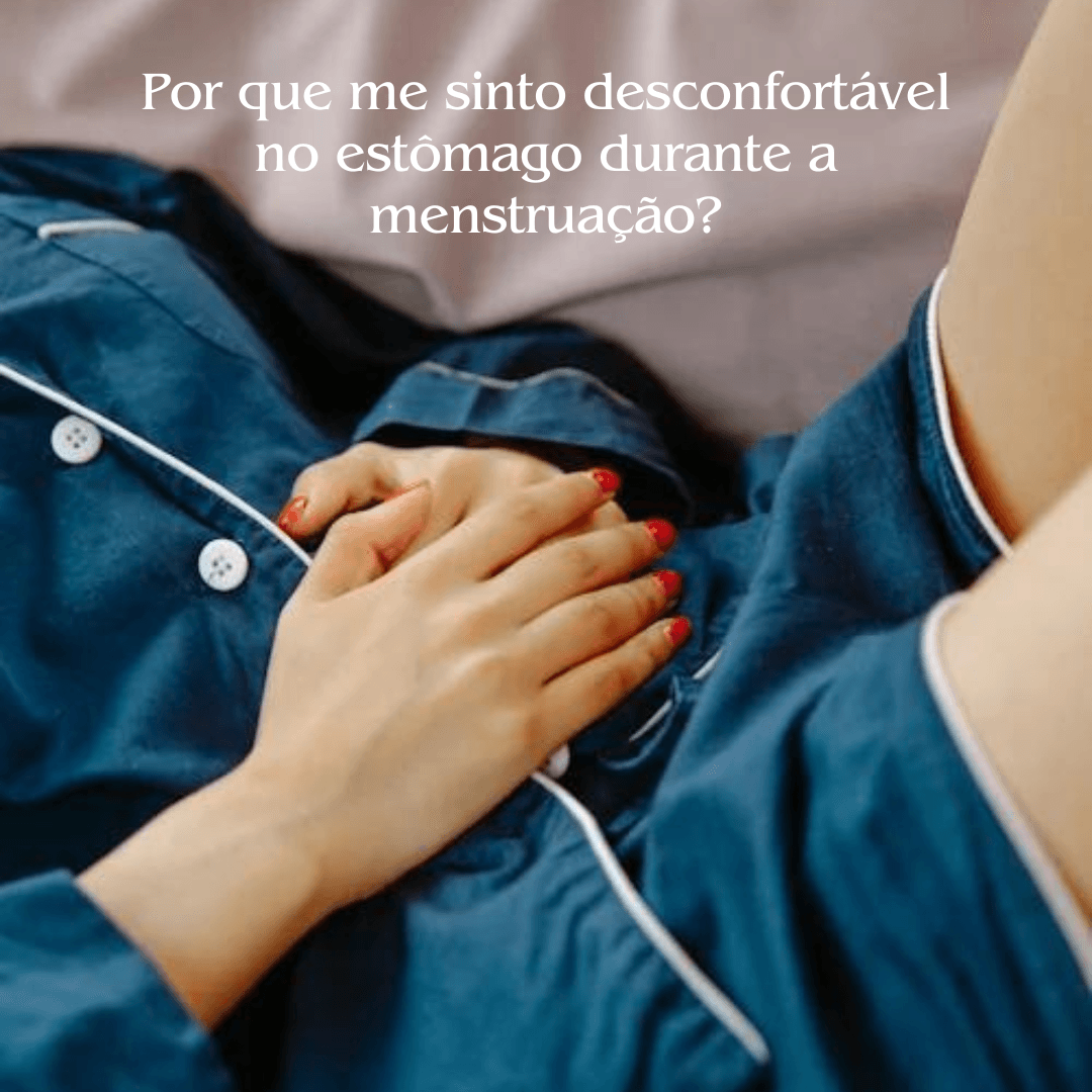Por que me sinto desconfortável no estômago durante a menstruação?